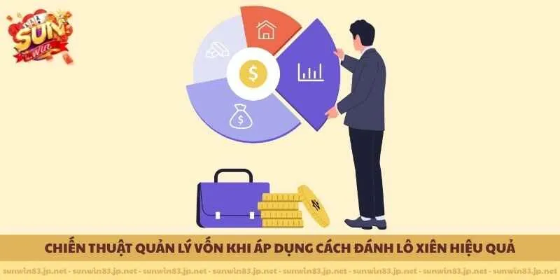 Chiến thuật quản lý vốn khi áp dụng cách đánh lô xiên hiệu quả 