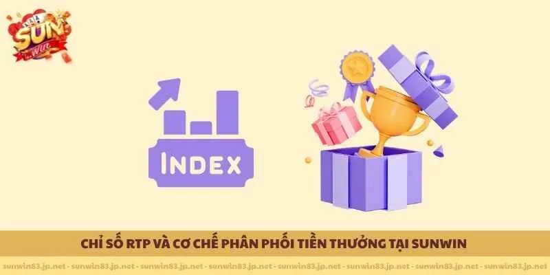 Chỉ số RTP và cơ chế phân phối tiền thưởng tại SUNWIN 