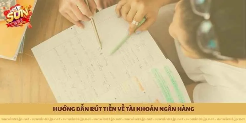 Hướng dẫn rút tiền về tài khoản ngân hàng