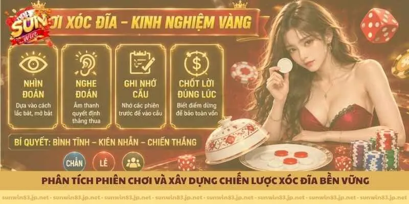           Phân tích phiên chơi và xây dựng chiến lược xóc đĩa bền vững 