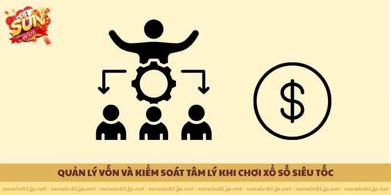 Quản lý vốn và kiểm soát tâm lý khi chơi xổ số siêu tốc