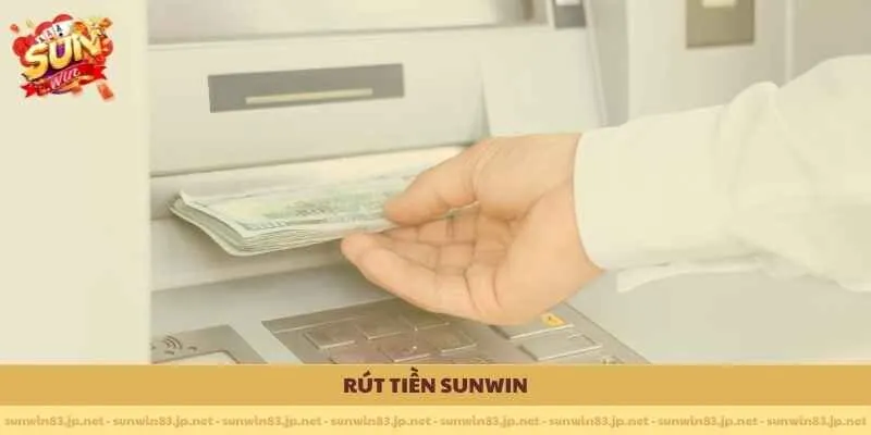 Rút tiền SUNWIN nhanh chóng qua hệ thống thanh toán tự động